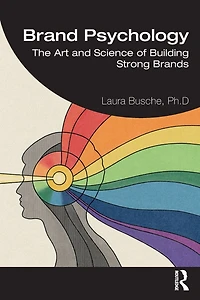 Brand Psychology: The Art and Science of Building Strong Brands