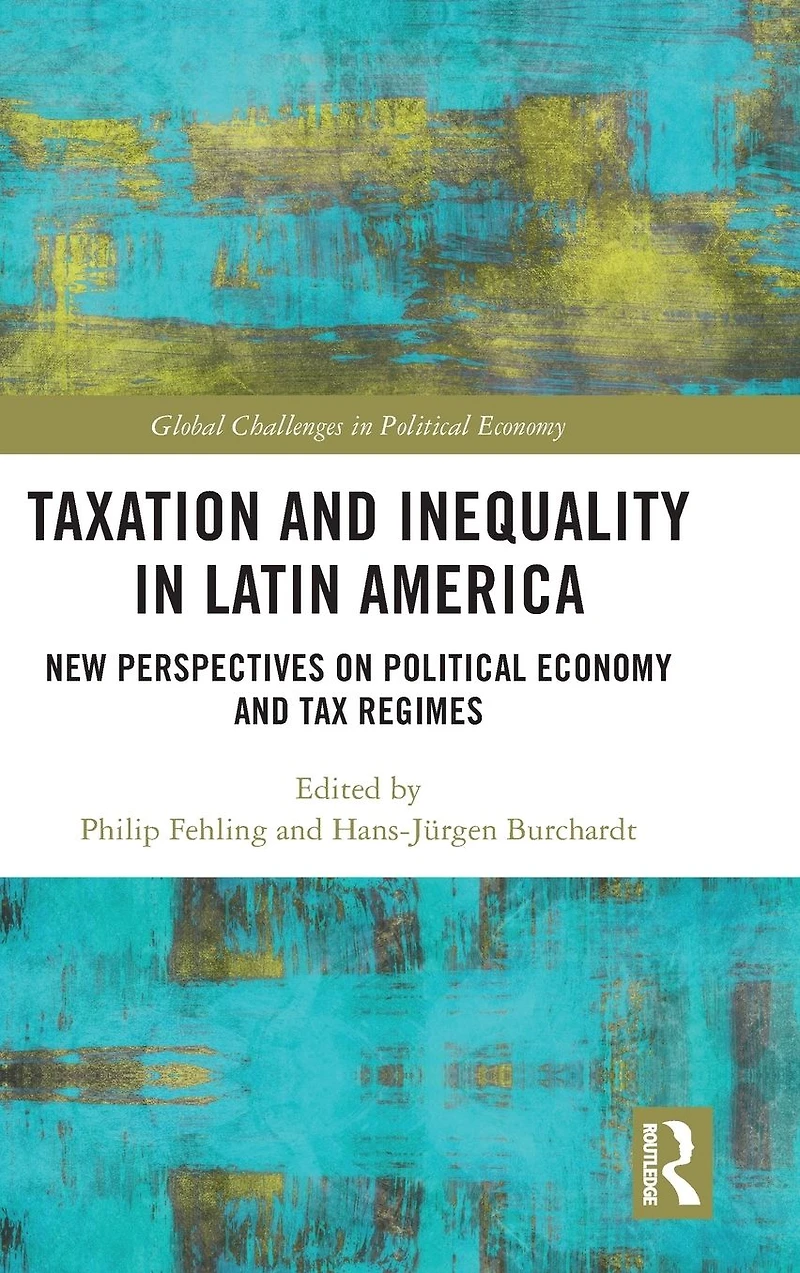 Taxation and Inequality Latin America: New Perspectives on Political Economy Tax Regimes