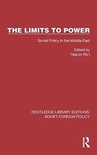 the Limits to Power: Soviet Policy Middle East