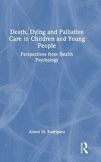 Death, Dying and Palliative Care Children Young People: Perspectives from Health Psychology