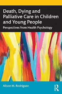 Death, Dying and Palliative Care Children Young People: Perspectives from Health Psychology