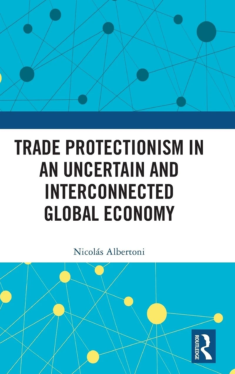 Trade Protectionism an Uncertain and Interconnected Global Economy