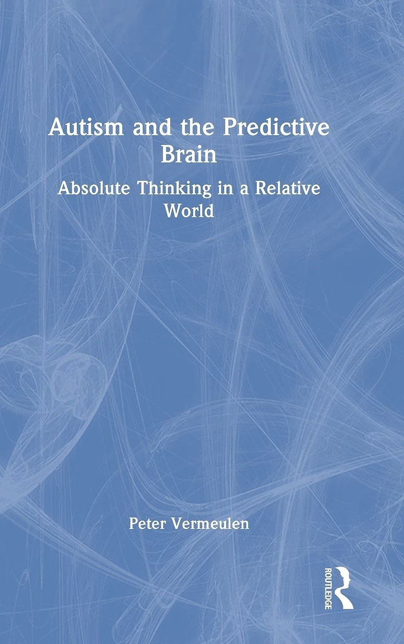 Autism and The Predictive Brain: Absolute Thinking a Relative World