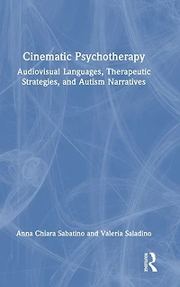 Cinematic Psychotherapy: Audiovisual Languages, Therapeutic Strategies, and Autism Narratives