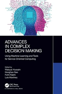 Advances Complex Decision Making: Using Machine Learning and Tools for Service-Oriented Computing