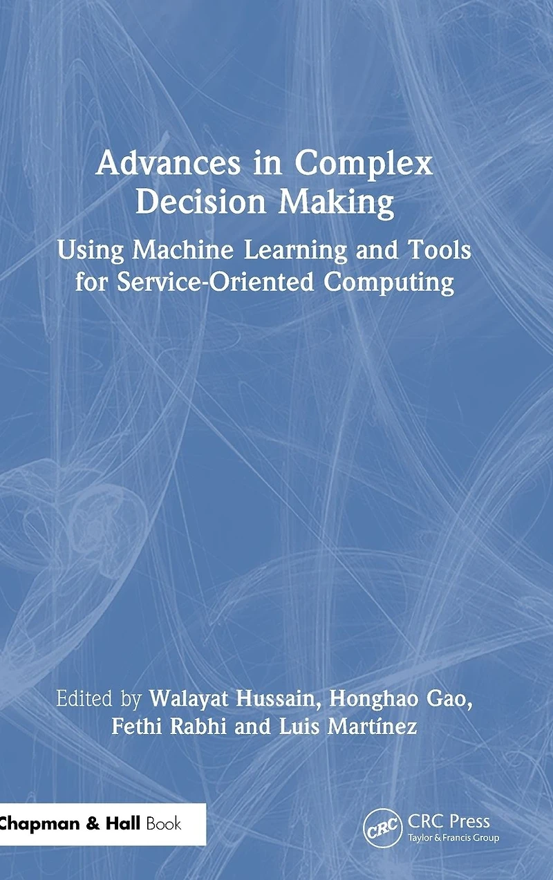 Advances Complex Decision Making: Using Machine Learning and Tools for Service-Oriented Computing