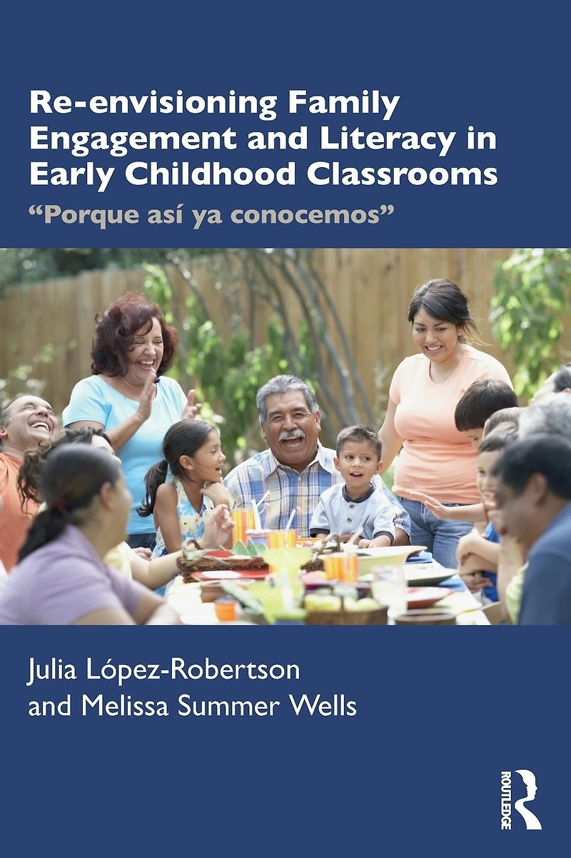 Re-envisioning Family Engagement and Literacy Early Childhood Classrooms: "Porque así ya conocemos"