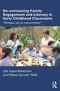 Re-envisioning Family Engagement and Literacy Early Childhood Classrooms: "Porque así ya conocemos"
