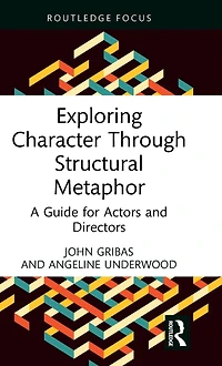 Exploring Character Through Structural Metaphor: A Guide for Actors and Directors