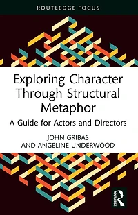 Exploring Character Through Structural Metaphor: A Guide for Actors and Directors