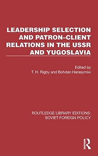 Leadership Selection and Patron-Client Relations the USSR Yugoslavia