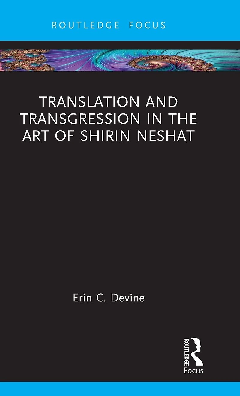 Translation and Transgression the Art of Shirin Neshat