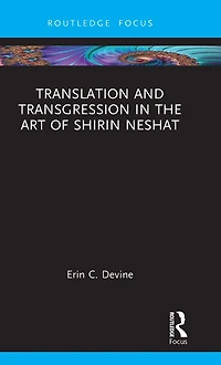 Translation and Transgression the Art of Shirin Neshat