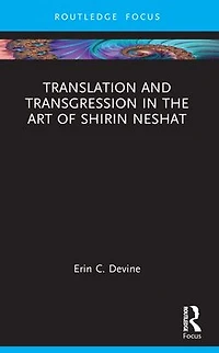 Translation and Transgression the Art of Shirin Neshat