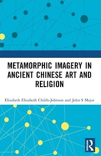 Metamorphic Imagery Ancient Chinese Art and Religion