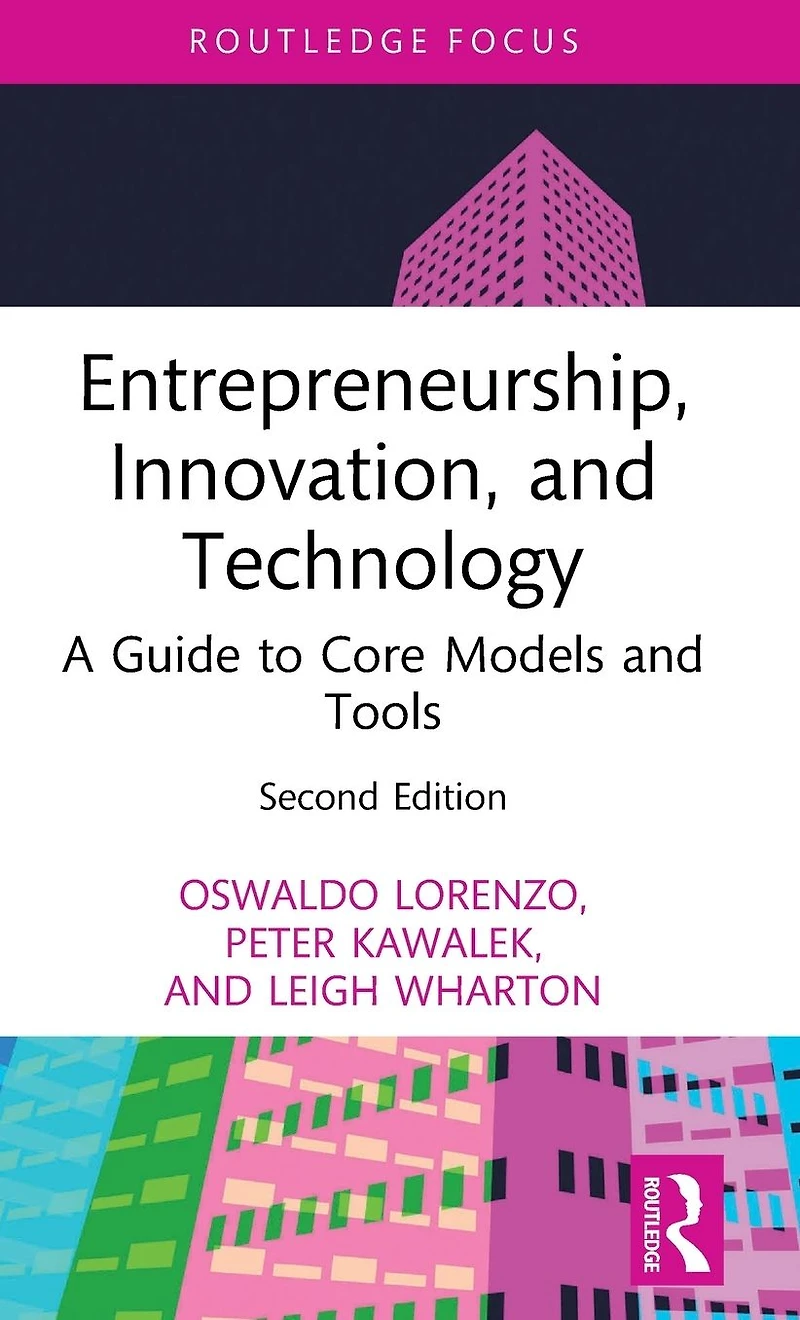 Entrepreneurship, Innovation, and Technology: A Guide to Core Models Tools
