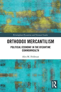 Orthodox Mercantilism: Political Economy the Byzantine Commonwealth