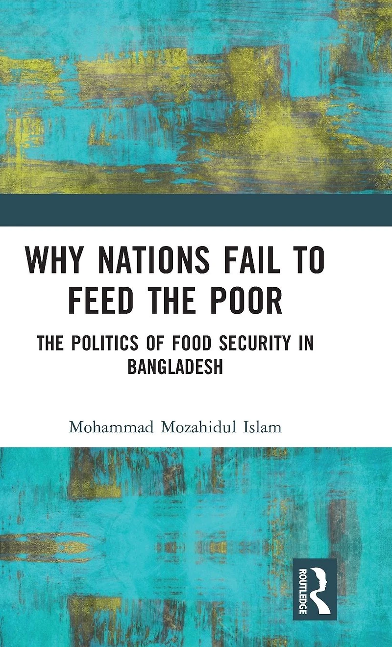 Why Nations Fail to Feed The Poor: Politics of Food Security Bangladesh