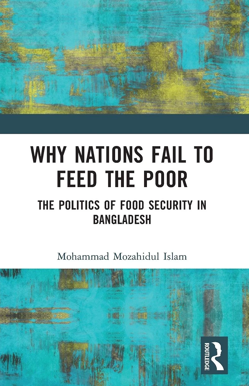 Why Nations Fail to Feed The Poor: Politics of Food Security Bangladesh