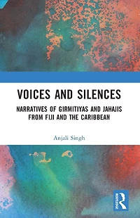 Voices and Silences: Narratives of Girmitiyas Jahajis from Fiji the Caribbean
