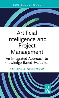 Artificial Intelligence and Project Management: An Integrated Approach to Knowledge-Based Evaluation