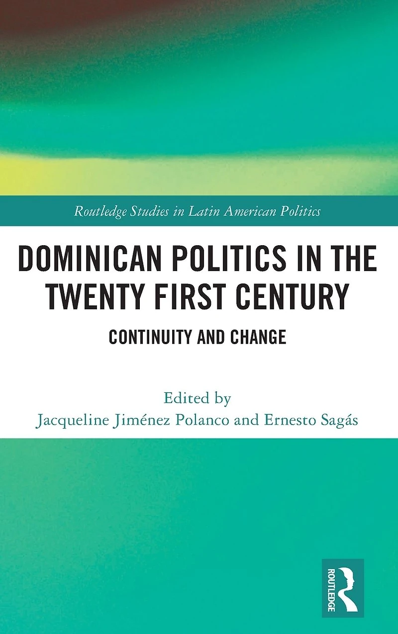 Dominican Politics the Twenty First Century: Continuity and Change