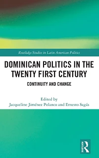 Dominican Politics the Twenty First Century: Continuity and Change