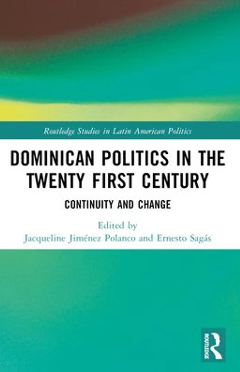 Dominican Politics the Twenty First Century: Continuity and Change