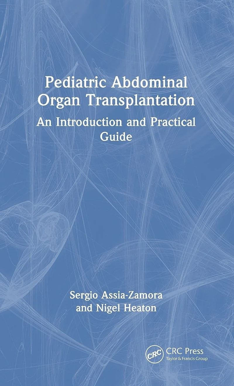 Pediatric Abdominal Organ Transplantation: An Introduction and Practical guide