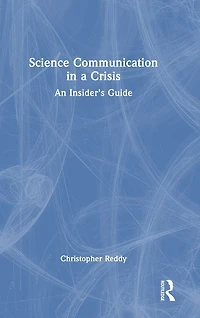 Science Communication a Crisis: An Insider's Guide