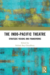 The Indo-Pacific Theatre: Strategic Visions and Frameworks