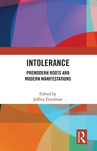 Intolerance: Premodern Roots and Modern Manifestations