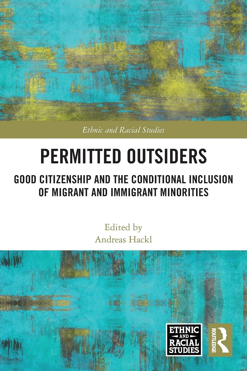Permitted Outsiders: Good Citizenship and the Conditional Inclusion of Migrant Immigrant Minorities