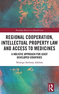 Regional Cooperation, Intellectual Property Law and Access to Medicines: A Holistic Approach for Least Developed Countries