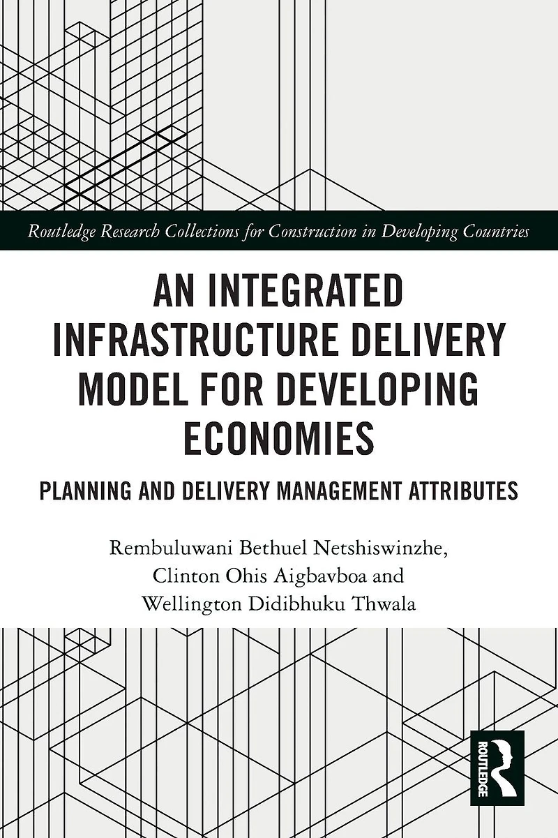 An Integrated Infrastructure Delivery Model for Developing Economies: Planning and Management Attributes