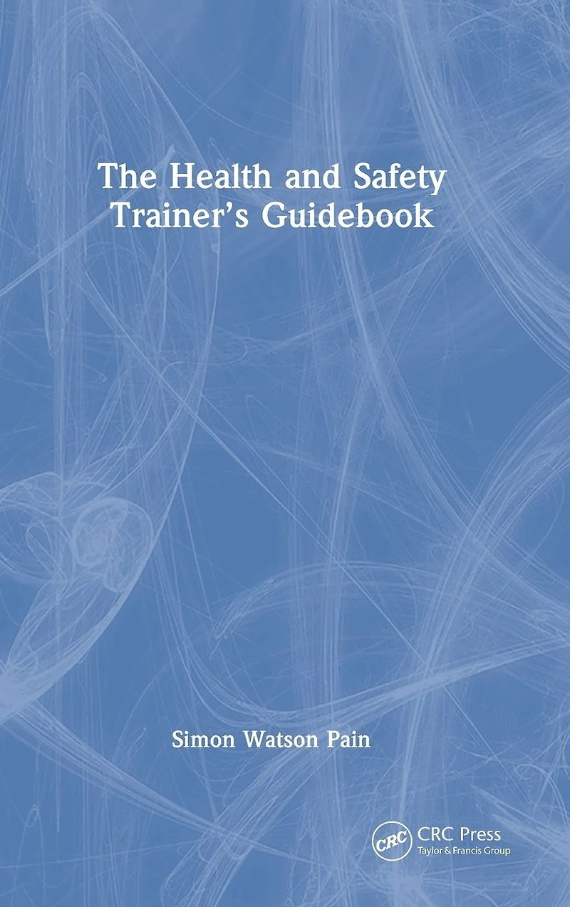 The Health and Safety Trainer's Guidebook