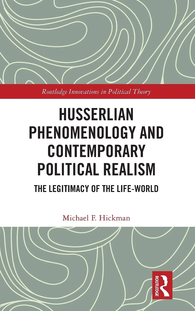 Husserlian Phenomenology and Contemporary Political Realism: the Legitimacy of Life-World