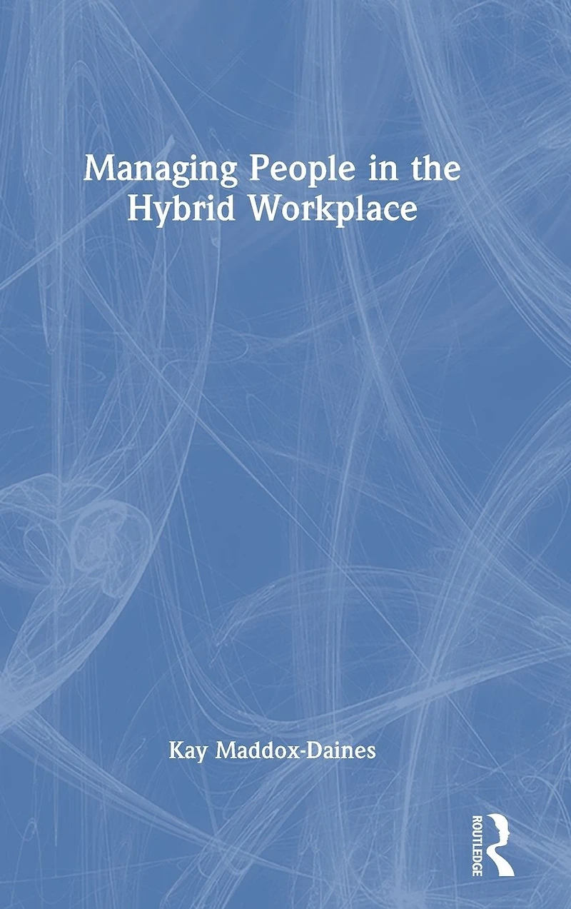 Managing People the Hybrid Workplace