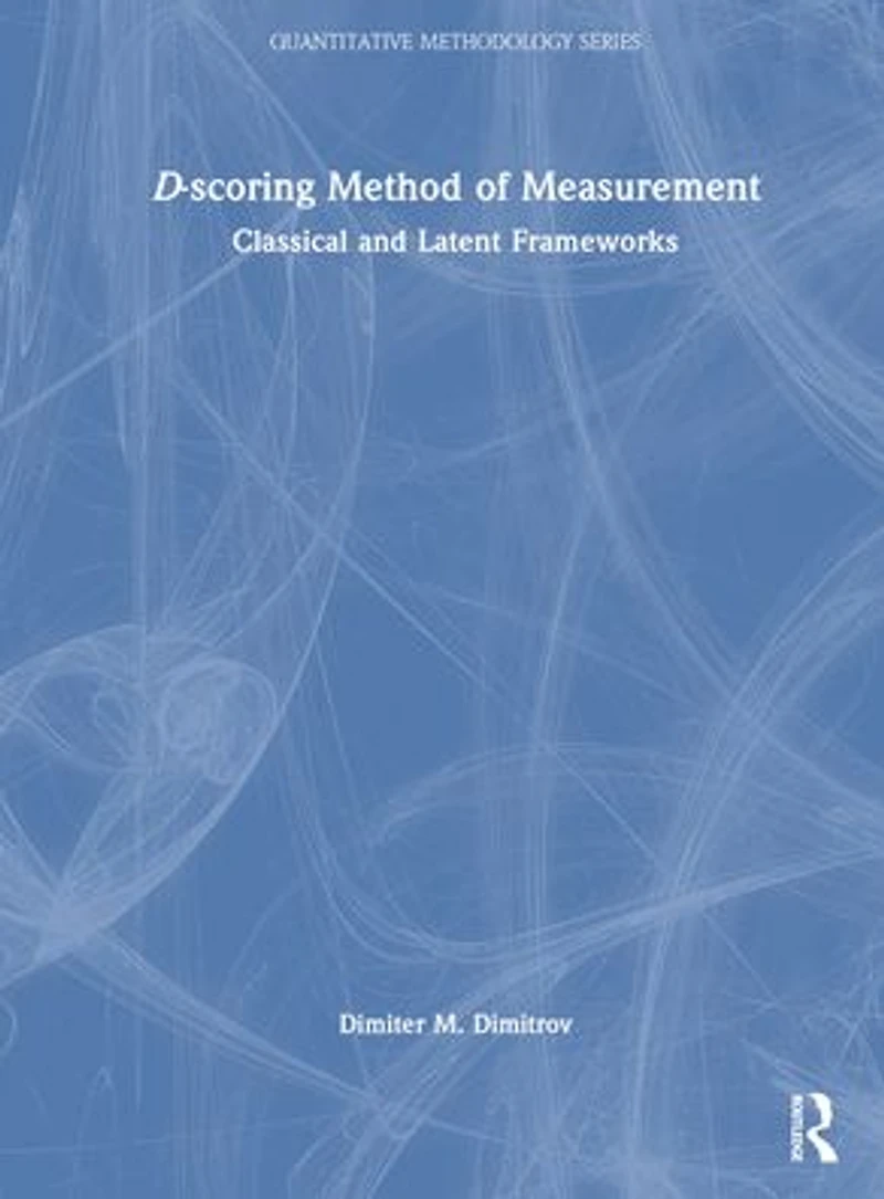 D-scoring Method of Measurement: Classical and Latent Frameworks