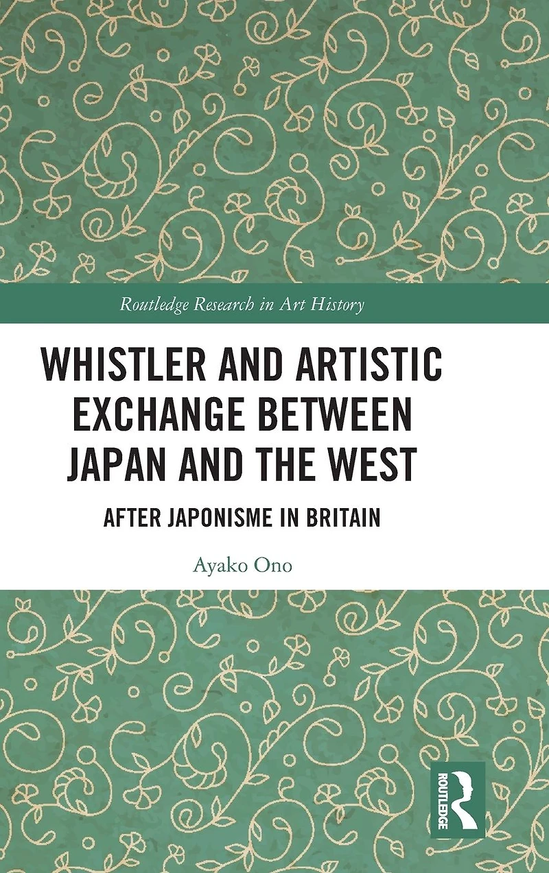 Whistler and Artistic Exchange between Japan the West: After Japonisme Britain