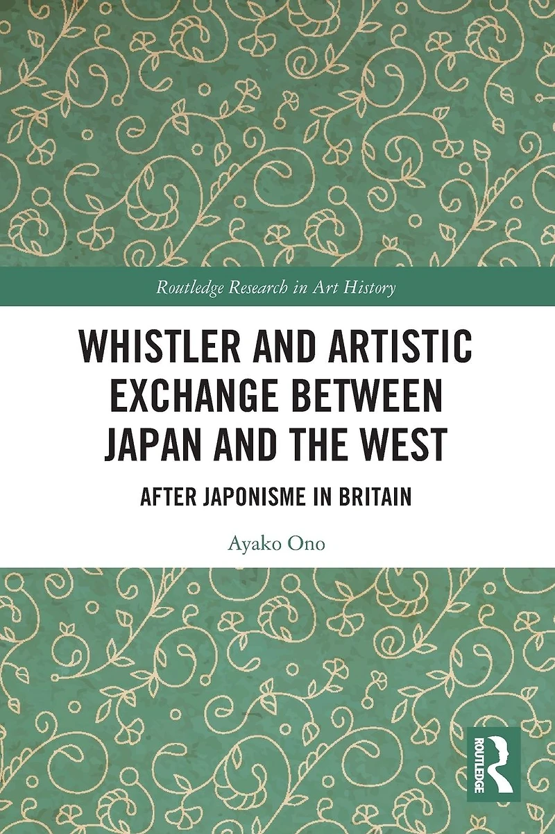 Whistler and Artistic Exchange between Japan the West: After Japonisme Britain