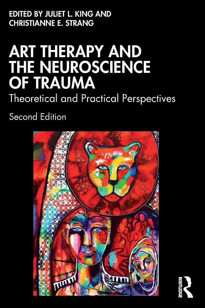 Art Therapy and the Neuroscience of Trauma: Theoretical Practical Perspectives
