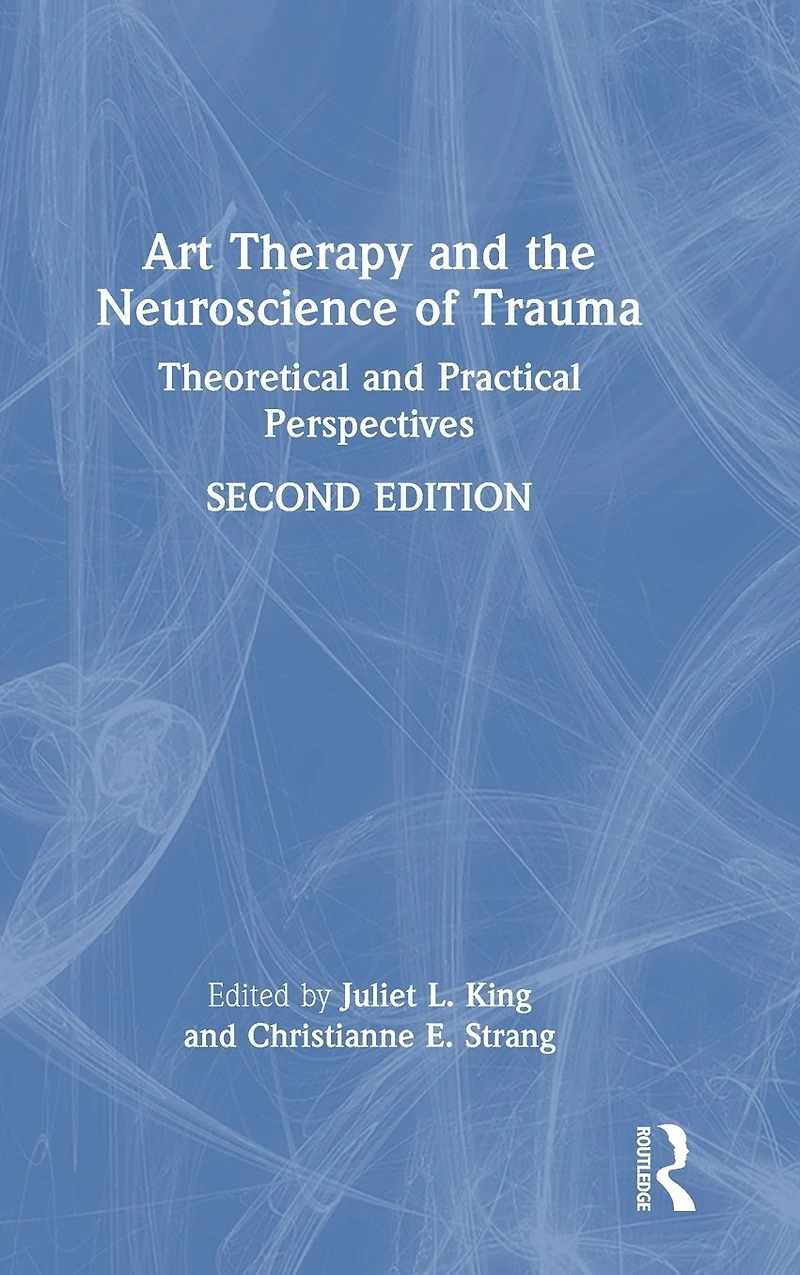 Art Therapy and the Neuroscience of Trauma: Theoretical Practical Perspectives