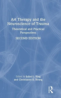 Art Therapy and the Neuroscience of Trauma: Theoretical Practical Perspectives