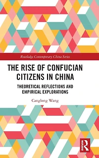 The Rise of Confucian Citizens China: Theoretical Reflections and Empirical Explorations