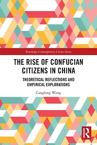 The Rise of Confucian Citizens China: Theoretical Reflections and Empirical Explorations