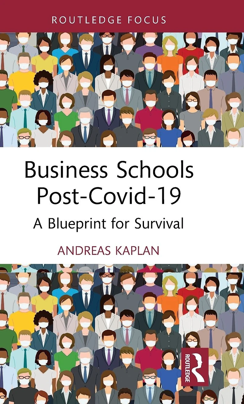 Business Schools post-Covid-19: A Blueprint for Survival