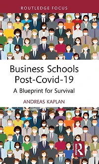 Business Schools post-Covid-19: A Blueprint for Survival