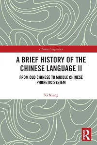 A Brief History of the Chinese Language II: From Old to Middle Phonetic System