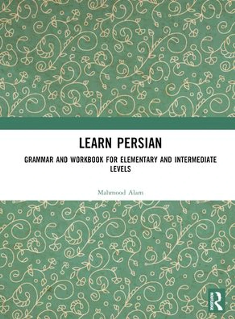 Learn Persian: Grammar and Workbook for Elementary Intermediate Levels